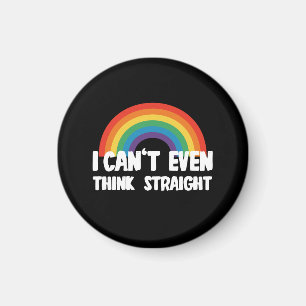 I Can't Even Think Straight Funny Gay Pride Magnet