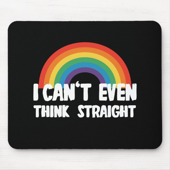 I Can't Even Think Straight Funny Gay Pride Mouse Pad (Front)
