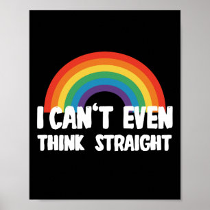 I Can't Even Think Straight Funny Gay Pride Poster
