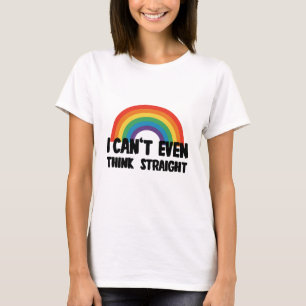 I Can't Even Think Straight Funny Gay Pride T-Shirt