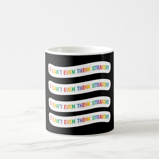 I Can't Even Think Straight | Gay Pride Month Coffee Mug (Center)