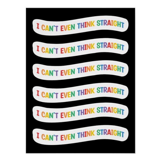 I Can't Even Think Straight | Gay Pride Month Poster (Front)