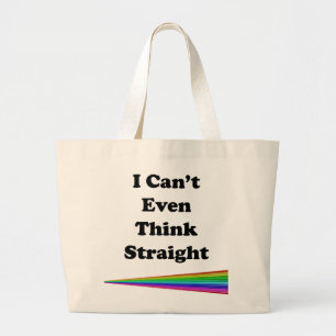 I Can't Even Think Straight Large Tote Bag