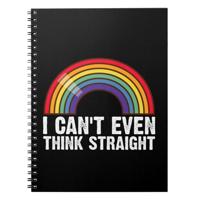 I Can't Even Think Straight LGBTQ Pride Month  Notebook (Front)