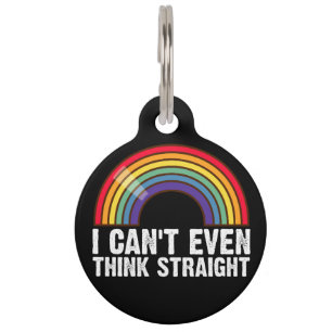 I Can't Even Think Straight LGBTQ Pride Month Pet Tag