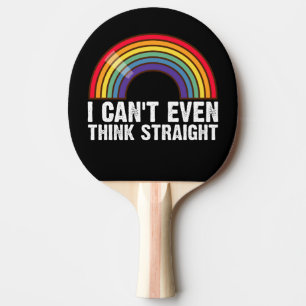 I Can't Even Think Straight LGBTQ Pride Month Ping Pong Paddle