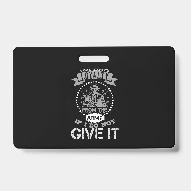 I Can'T Expect Loyalty From The Army ID Badge (Front)