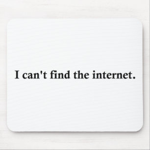 I can't find the internet. mouse pad