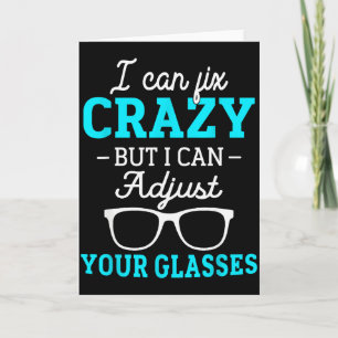 I Cant Fix Crazy But I Can Adjust Your Gles Optici Card