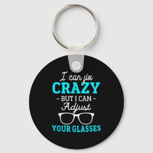 I Cant Fix Crazy But I Can Adjust Your Gles Optici Key Ring