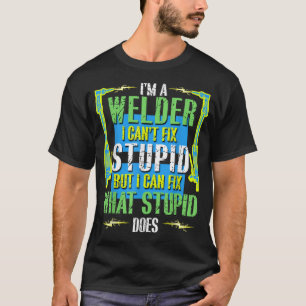 I Can't Fix Funny Weld Welder Welding Christmas T-Shirt