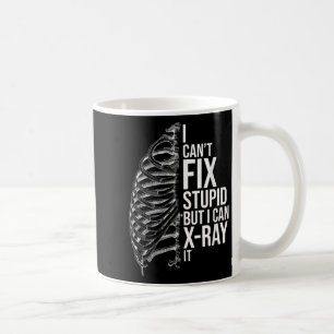 I Can't Fix Stud But I Can X-ray It - Radiology Te Coffee Mug