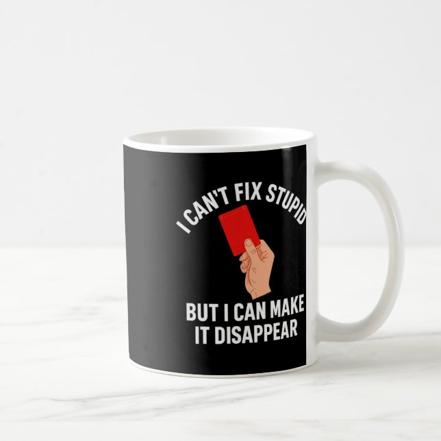 I Can't Fix Stupid But I Can Make It Disappear Foo Coffee Mug (Right)