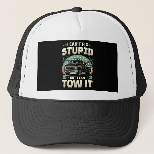I can't fix stupid but I can tow it  Trucker Hat (Front)