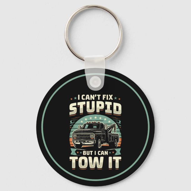I can't fix stupid but I can tow it Trucker  Key Ring (Front)