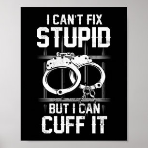 I Can't Fix Stupid Corrections Officer Thin Silver Poster