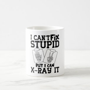 I Can't Fix Stupid Radiology Tech Technologist Coffee Mug