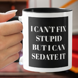 I Can't Fix Stupid Text on Coffee Mug