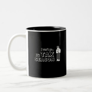 I can't go, it's Tax Season Two-Tone Coffee Mug