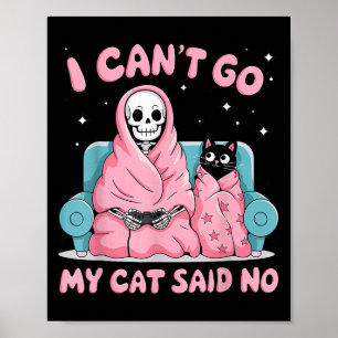 I Can't Go My Cat Said No Funny Introvert Anxiety  Poster