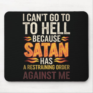 I Can't Go To Hell Because Satan Has A Restrain... Mouse Pad
