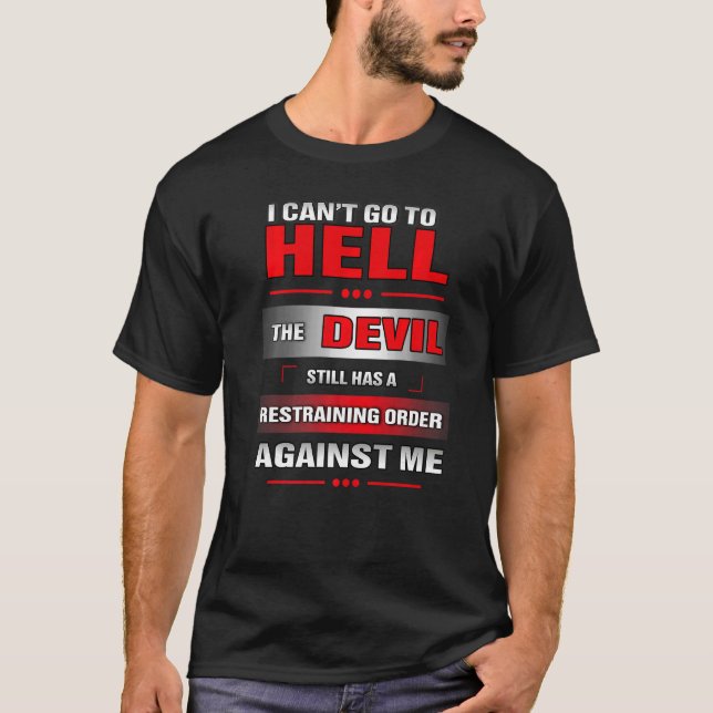 I Can't Go To Hell T-Shirt (Front)