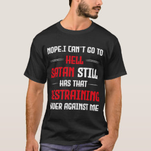 I Can't Go To Hell T-Shirt