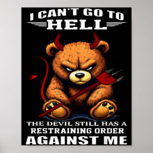 I Cant Go To Hell The Devil Still Has A Restrainin Poster