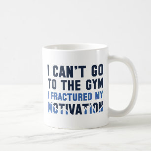 I Can't Go To The Gym Coffee Mug