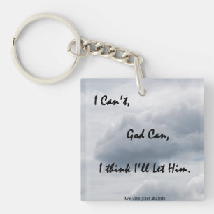 I can't, God can... Key Ring