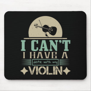 I Can't Have A Date With My Violin Mouse Pad