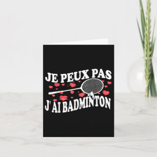 I Cant Have Badminton Bad Badminton Player Humour Card