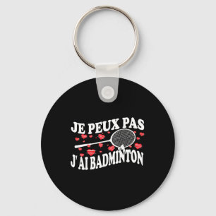 I Can't Have Badminton Bad Badminton Player Humour Key Ring