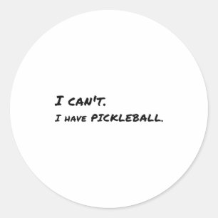 I Can't, Have Ckleball Classic Round Sticker