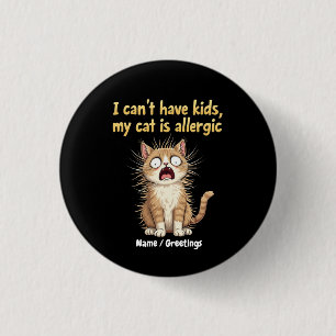 I Can't Have Kids, My Cat is Allergic A Funny 3 Cm Round Badge