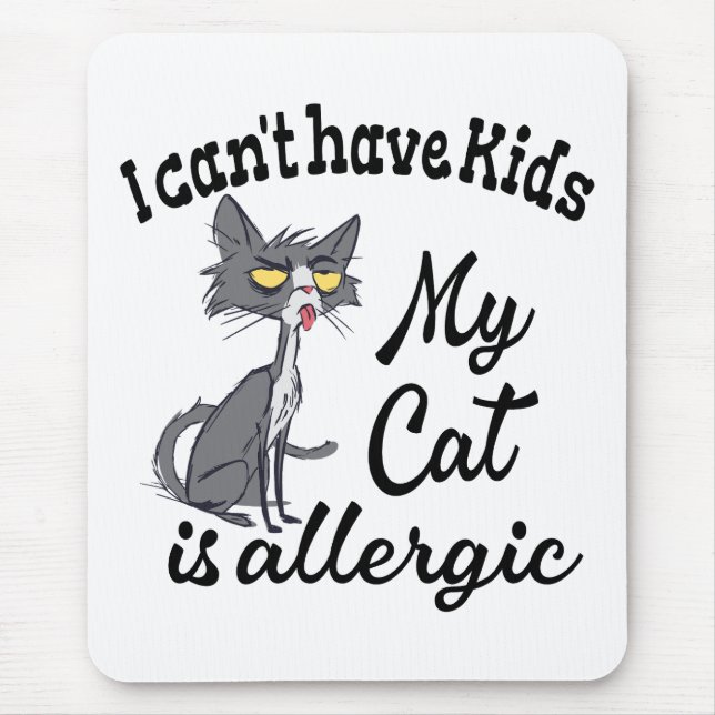 I Can't Have Kids My Cat Is Allergic Mouse Pad (Front)