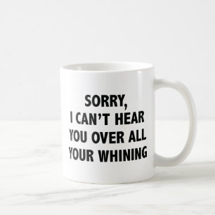I Can't Hear You Coffee Mug