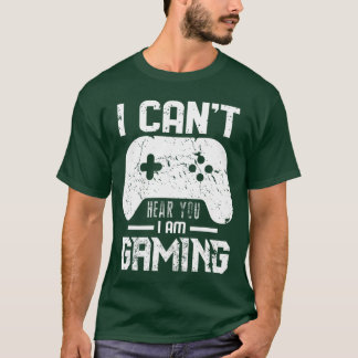 I Cant Hear You I Am Gaming Game Lover Gift girl T-Shirt