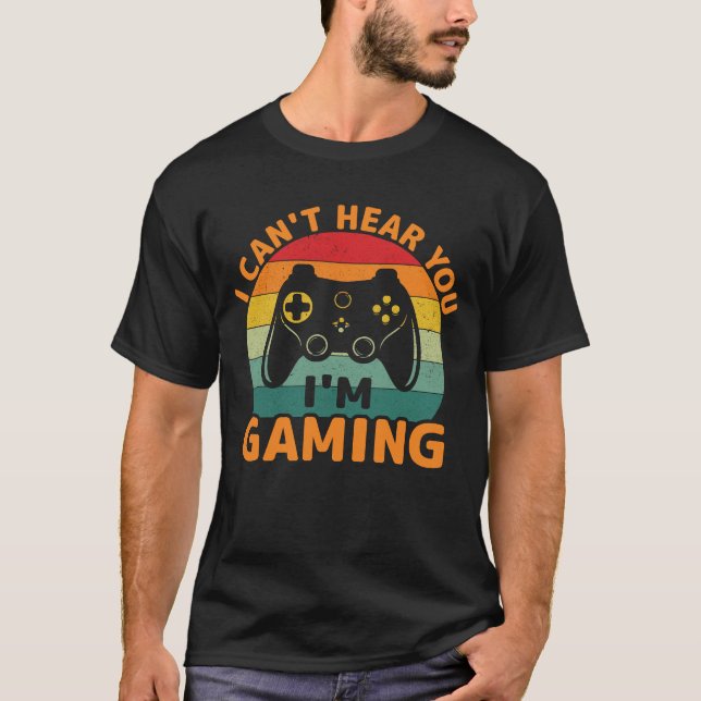 I can't hear you I'm gaming busy Funny Video Gamer T-Shirt (Front)