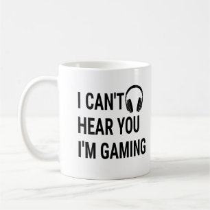 I Can't Hear You I'm Gaming Coffee Mug