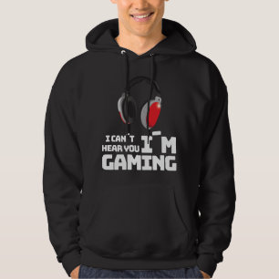 I Cant Hear You Im Gaming E-Sport Hoodie