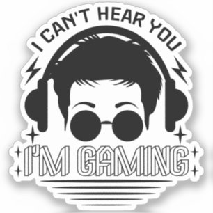 I Can't Hear You I'm Gaming Funny Games Lover