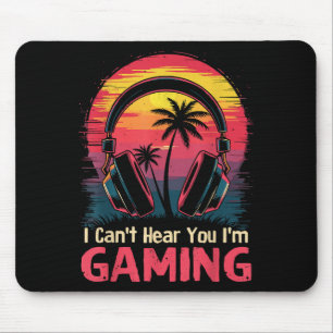 I Can't Hear You I'm Gaming Video Games Funny Game Mouse Pad