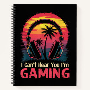 I Can't Hear You I'm Gaming Video Games Funny Game Notebook