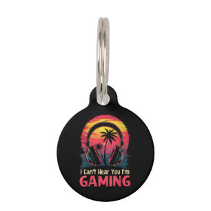 I Can't Hear You I'm Gaming Video Games Funny Game Pet Tag