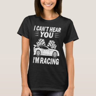 I cant hear you i'm racing Slot car racing Rc car T-Shirt