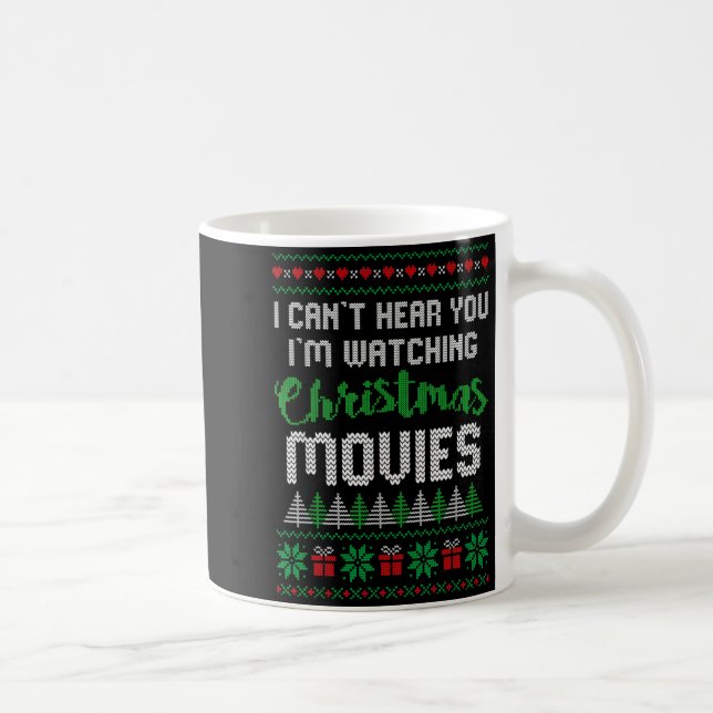 I Can't Hear You I'm Watching Christmas Movies  Coffee Mug (Right)