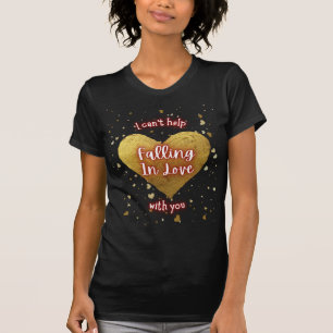 I Can't Help Falling In Love With You T-Shirt
