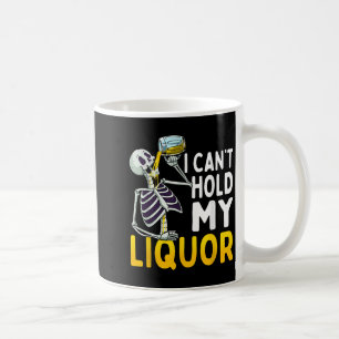 I Cant Hold My Liquor Funny Halloween Skeleton Dri Coffee Mug
