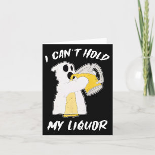 I Can't Hold My Liquor Ghost Halloween Beer Card